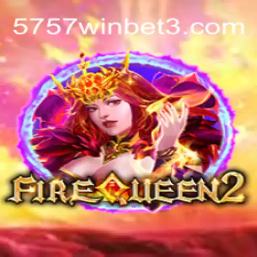 Descubra o Fascinante Mundo de FireQueen2 e o Intrigante 5757.win